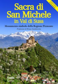 Immagine copertina libro La Sacra di San Michele in val di Susa. Monumento simbolo della regione Piemonte