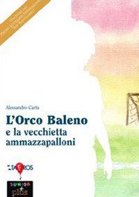 Immagine copertina libro L'orco Baleno e la vecchietta ammazzapalloni