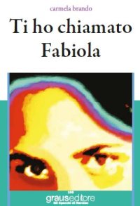 Immagine copertina libro Ti ho chiamato Fabiola