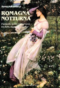 Immagine copertina libro Romagna notturna. Fantasmi, spiriti e apparizioni tra fiaba, leggenda e storia