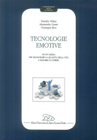 Immagine copertina libro Tecnologie emotive. Nuovi media per migliorare la qualità della vita eridurre lo stress