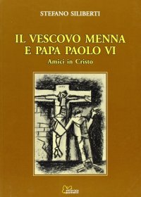 Immagine copertina libro Il vescovo Menna e papa Paolo VI. Amici in Cristo