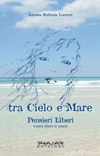 Immagine copertina libro Tra cielo e mare. Pensieri liberi (com'è libero il cuore)