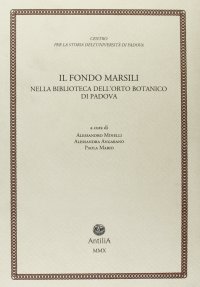 Immagine copertina libro Il fondo Marsili. Nella biblioteca dell'orto botanico di Padova