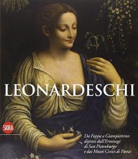 Immagine copertina libro I leonardeschi. Da Foppa a Giampietrino: dipinti dall'Ermitage di San Pietroburgo e dai Musei Civici di Pavia. Ediz. illustrata