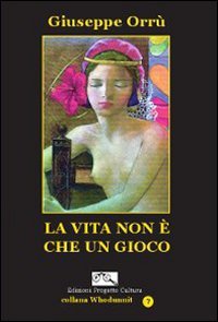 Immagine copertina libro La vita non è che un gioco