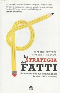 Immagine copertina libro La strategia dei fatti. Il metodo che ha rivoluzionato la vita delle aziende
