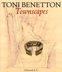 Immagine copertina libro Toni Benetton. Townscapes. Ediz. illustrata