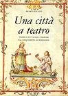 Immagine copertina libro Una città a teatro. Teatri e spettacoli a Chiavari dal Cinquecento al Novecento