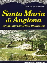 Immagine copertina libro Santa Maria di Anglona. Storia dell'edificio medievale