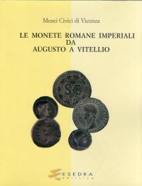Immagine copertina libro Musei civici di Vicenza. Le monete romane imperiali da Augusto a Vitellio