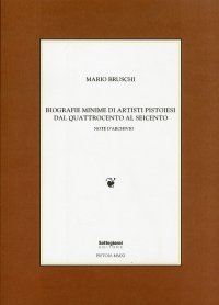 Immagine copertina libro Biografie minime di artisti pistoiesi dal '400 al '600. Note d'archivio