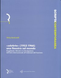 Immagine copertina libro «Selearte» (1952-1966). Una finestra sul mondo. Ragghianti, Olivetti e la divulgazione dell'arte internazionale all'indomani del fascismo