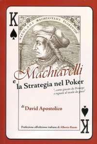 Immagine copertina libro Machiavelli e la strategia nel poker. «Come giocare da principe e regnare al tavolo da gioco»