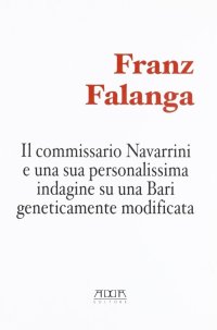 Immagine copertina libro Il commissario Navarrini e una sua personalissima indagine su una Bari geneticamente modificata