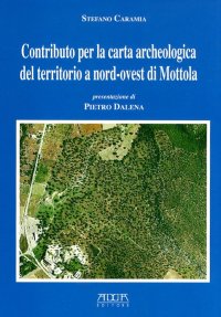 Immagine copertina libro Contributo per la carta archeologica del territorio a nord-ovest di Mottola