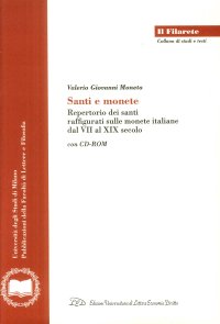 Immagine copertina libro Santi e monete. Repertorio dei santi raffigurati sulle monete italiane dal VII al XIX secolo. Con CD-ROM