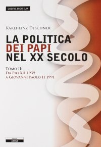 Immagine copertina libro La politica dei papi nel XX sec.. Vol. 2: Da Pio XII (1939) a Giovanni Paolo II (1991)