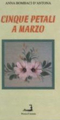 Immagine copertina libro Cinque petali a marzo