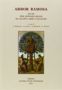 Immagine copertina libro Arbor Ramosa. Studi per Antonio Rigon da allievi amici colleghi