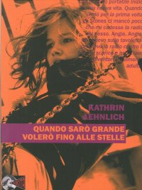 Immagine copertina libro Quando sarò grande volerò fino alle stelle