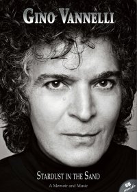 Immagine copertina libro Gino Vannelli. Stardust in the sand. A memoir and music. Ediz. italiana e inglese. Con CD Audio