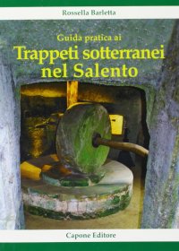 Immagine copertina libro Guida pratica ai trappeti sotterranei nel Salento