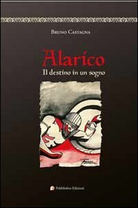 Immagine copertina libro Alarico. Il destino in un sogno