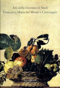 Immagine copertina libro Atti della Giornata di studi Francesco Maria del Monte e Caravaggio
