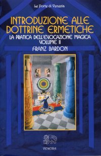 Immagine copertina libro Introduzione alla dottrine ermetiche. Vol. 2: La pratica dell'evocazione magica