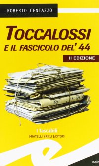 Immagine copertina libro Toccalossi e il fascicolo del '44