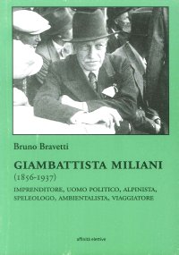 Immagine copertina libro Giambattista Miliani (1856-1937). Imprenditore, uomo politico, alpinista, speleologo, ambientalista, viaggiatore