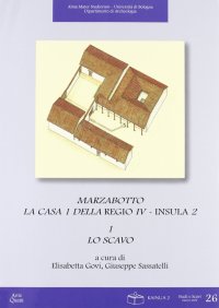 Immagine copertina libro Marzabotto. La Casa 1 della Regio IV. Insula 2: Lo scavo-I materiali