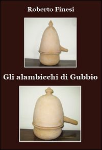 Immagine copertina libro Gli alambicchi di Gubbio