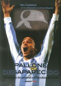 Immagine copertina libro Pallone desaparecido. L'Argentina dei generali e il mondiale del 1978