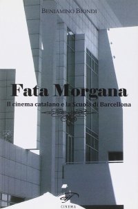 Immagine copertina libro Fata Morgana. Il cinema catalano e la scuola di Barcellona