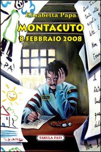 Immagine copertina libro Montacuto, 8 febbraio 2008