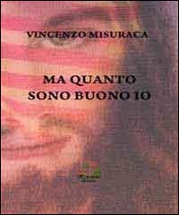 Immagine copertina libro Ma quanto sono buono io