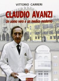 Immagine copertina libro Claudio Avanzi. Un uomo vero e un medico moderno