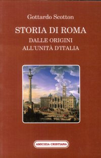 Immagine copertina libro Storia di Roma dalle origini all'Unità d'Italia