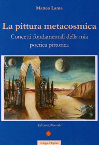 Immagine copertina libro La pittura metacosmica. Concetti fondamentali della mia poetica pittorica