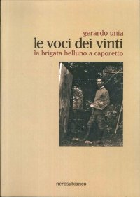 Immagine copertina libro Le voci dei vinti. La brigata Belluno a Caporetto
