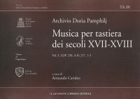 Immagine copertina libro Archivio Doria Pamphilj. Musica per tastiera dei secoli XVII-XVIII. Vol. 1: ADP 250, A-B; 257, 1-3