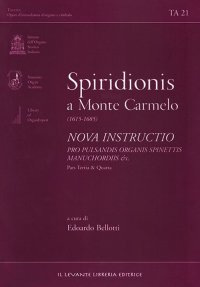 Immagine copertina libro Spiridionis a Monte Carmelo (1615-1685). Nova instructio pro pulsandisorganis spinettis manuchordis & c. Pars tertia e quarta