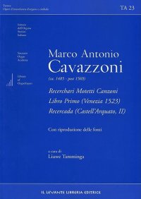 Immagine copertina libro Marco Antonio Cavazzoni (ca. 1485-post 1569). Recerchari motetti canzoni. Libro primo. (Venezia 1523). Recercada (Castell'Arquato, II)