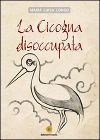 Immagine copertina libro La cicogna disoccupata