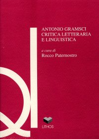 Immagine copertina libro Antonio Gramsci. Critica letteraria e linguistica
