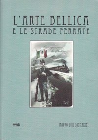 Immagine copertina libro L'arte bellica e le strade ferrate