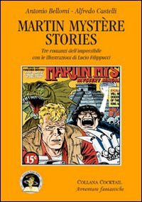 Immagine copertina libro Martin Mystère stories. Tre romanzi dell'impossibile