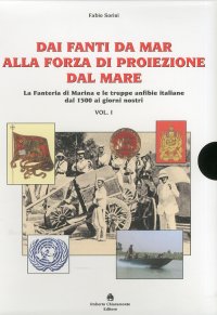 Immagine copertina libro Dai fanti da mar alla forza di proiezione dal mare. La Fanteria di Marina e le truppe italiane dal 1500 ai giorni nostri